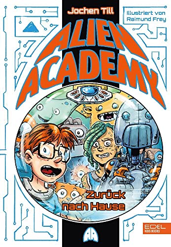 Alien Academy (Band 3) - zurück nach Hause: Humorvolles Action-Abenteuer über Freundschaft in einer fantastischen Welt ab 9 Jahren