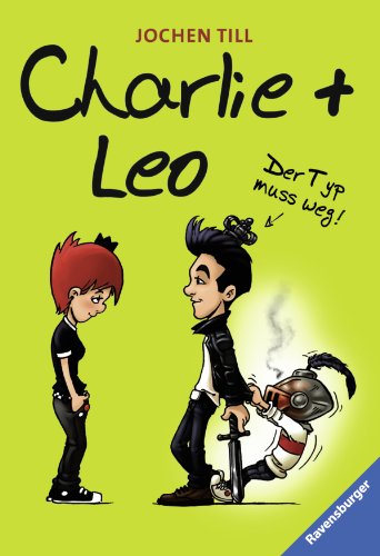 Charlie + Leo. Der Typ muss weg! (Ravensburger Taschenbücher)