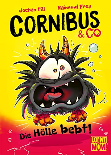 Cornibus & Co (Band 3) - Die Hölle bebt!: Erlebe das dritte höllisch lustige Abenteuer - Für Kinder ab 10 Jahren - Wow! Das will ich lesen. von LOEWE