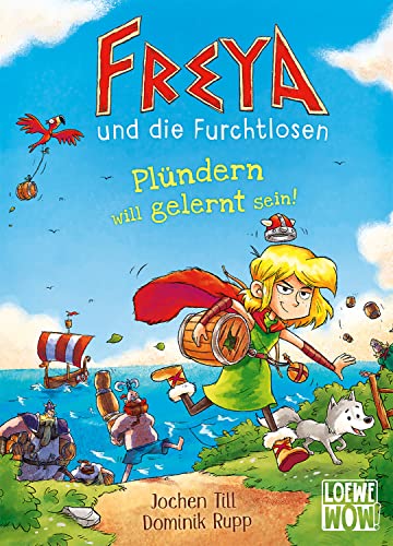 Freya und die Furchtlosen (Band 2) - Plündern will gelernt sein!: Begleite Freya und die Wikinger auf ihren spannenden Reisen - Für Kinder ab 8 Jahren - Wow! Das will ich lesen.