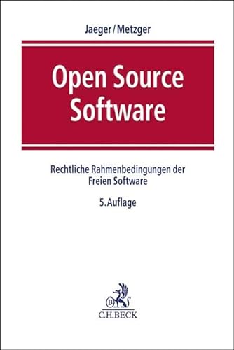 Open Source Software: Rechtliche Rahmenbedingungen der Freien Software von Beck C. H.