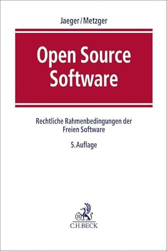 Open Source Software: Rechtliche Rahmenbedingungen der Freien Software von Beck C. H.