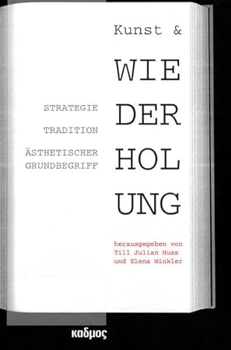 Kunst & Wiederholung: Strategie, Tradition, ästhetischer Grundbegriff (Kaleidogramme) von Kulturverlag Kadmos