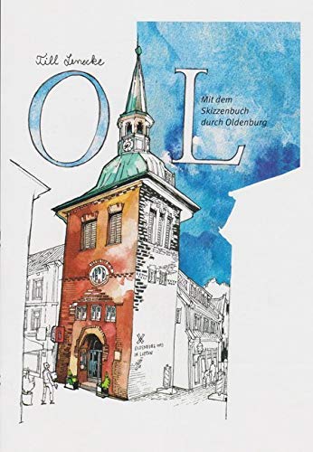 OL. Mit dem Skizzenbuch durch Oldenburg OL. Mit dem Skizzenbuch durch Oldenburg