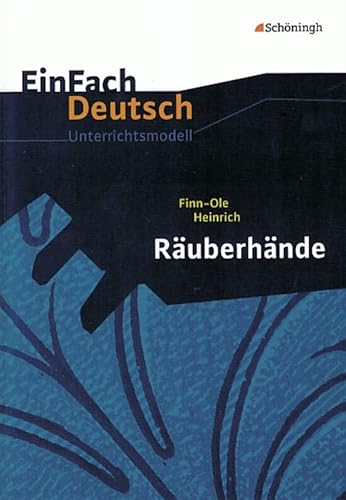 EinFach Deutsch Unterrichtsmodelle: Finn-Ole Heinrich: Räuberhände: Gymnasiale Oberstufe von Westermann Bildungsmedien Verlag GmbH