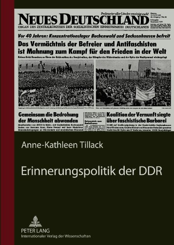 Erinnerungspolitik der DDR: Dargestellt an der Berichterstattung der Tageszeitung «Neues Deutschland» über die Nationalen Mahn- und Gedenkstätten Buchenwald, Ravensbrück und Sachsenhausen