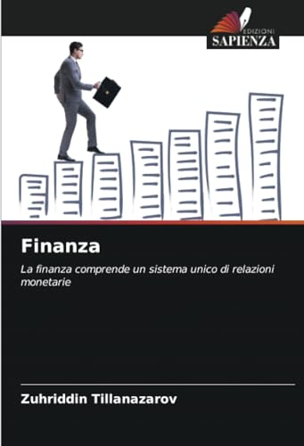 Finanza: La finanza comprende un sistema unico di relazioni monetarie Finanza: La finanza comprende un sistema unico di relazioni monetarie von Edizioni Sapienza