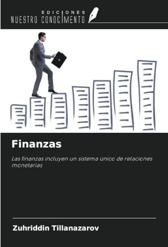 Finanzas: Las finanzas incluyen un sistema único de relaciones monetarias Finanzas: Las finanzas incluyen un sistema único de relaciones monetarias von Ediciones Nuestro Conocimiento
