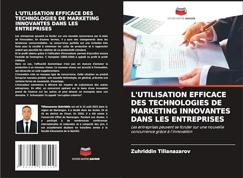 L'UTILISATION EFFICACE DES TECHNOLOGIES DE MARKETING INNOVANTES DANS LES ENTREPRISES: Les entreprises peuvent se fonder sur une nouvelle concurrence grâce à l'innovation von Editions Notre Savoir