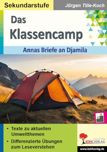 Das Klassencamp - Annas Briefe an an Djamila: Lesetexte zu aktuellen Umweltthemen mit differenzierten Übungen zum Leseverstehen von Kohl Verlag