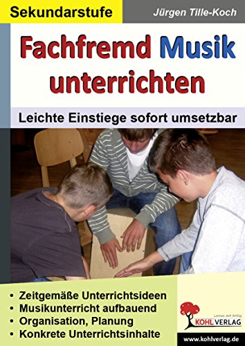 Fachfremd Musik unterrichten / Sekundarstufe: Leichte Einstiege sofort umsetzbar