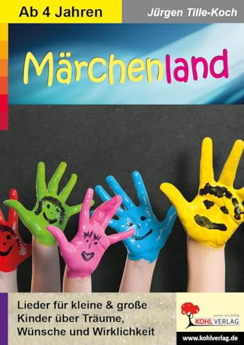 Märchenland / Kinderlieder ab 4 Jahren: Lieder für kleine und große Kinder über Träume, Wünsche und Freundschaft von Kohl-Verlag