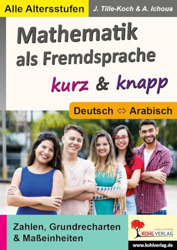 Mathematik als Fremdsprache / Deutsch und Arabisch ... kurz & knapp: Zahlen, Grundrechenarten & Maßeinheiten