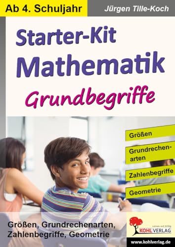 Starter-Kit Mathematik - Grundbegriffe: Größen, Grundrechenarten, Zahlenbegriffe, Geometrie