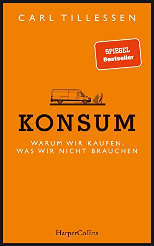 Konsum. Warum wir kaufen, was wir nicht brauchen