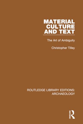 Material Culture and Text: The Art of Ambiguity (Routledge Library Editions: Archaeology) von Routledge
