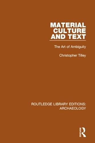 Material Culture and Text: The Art of Ambiguity (Routledge Library Editions: Archaeology)