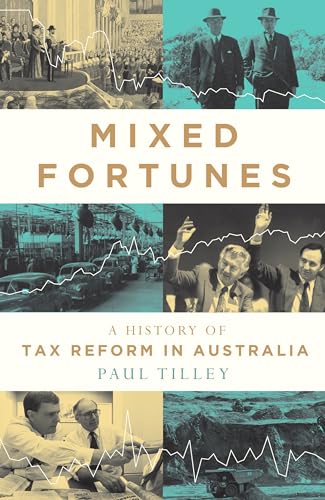 Mixed Fortunes: A History of Tax Reform in Australia von Melbourne University Press