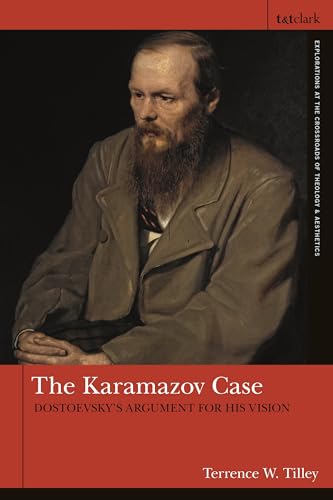Karamazov Case, The: Dostoevsky's Argument for His Vision (T&T Clark Explorations at the Crossroads of Theology and Aesthetics) von T&T Clark