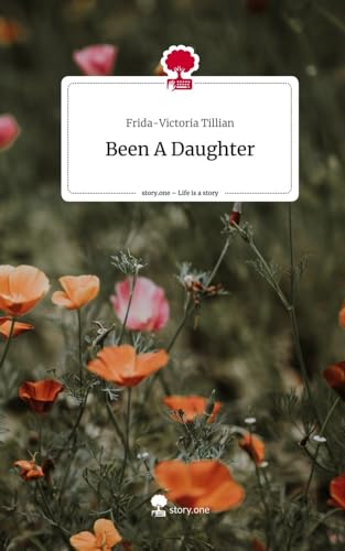 Been A Daughter. Life is a Story - story.one von story.one publishing