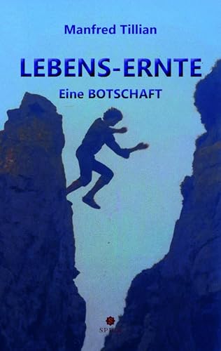 LEBENS-ERNTE: Eine Botschaft LEBENS-ERNTE: Eine Botschaft von Spica Verlag GmbH