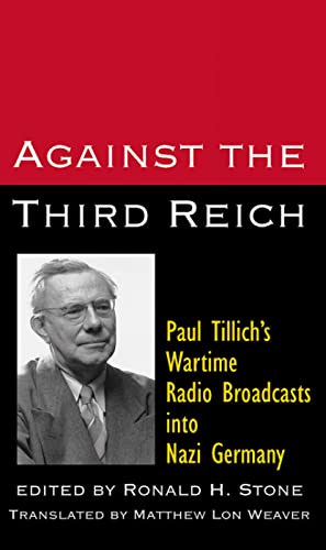 Against the Third Reich: Paul Tillich's Wartime Addresses to Nazi Germany