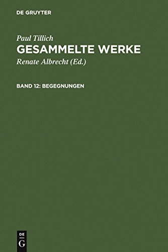 Gesammelte Werke, 14 Bde., Bd.12, Begegnungen: Paul Tillich über sich selbst und andere (Paul Tillich: Gesammelte Werke) von de Gruyter