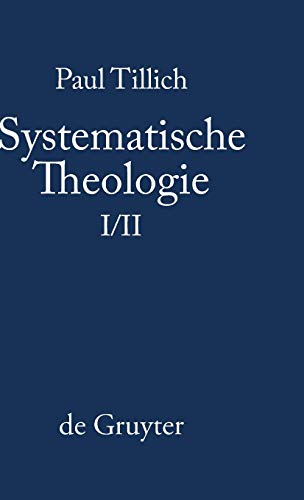 Systematische Theologie, Bd. 1/2: Vernunft und Offenbarung; Sein und Gott; Die Existenz und der Christus (Paul Tillich: Systematische Theologie)