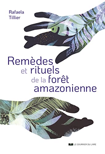 Remèdes et rituels de la forêt amazonienne von COURRIER LIVRE
