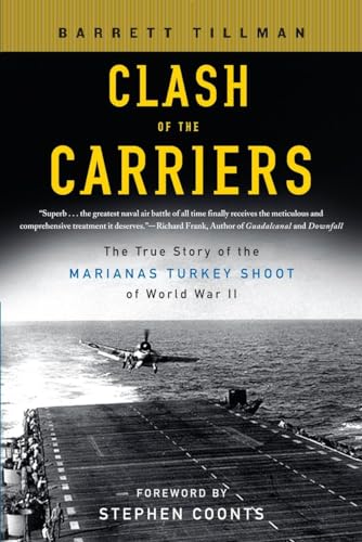 Clash of the Carriers: The True Story of the Marianas Turkey Shoot of World War II Clash of the Carriers: The True Story of the Marianas Turkey Shoot of World War II