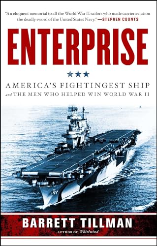 Enterprise: America's Fightingest Ship and the Men Who Helped Win World War II