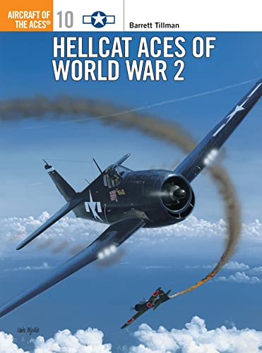 Hellcat Aces of World War 2: Aircraft of the Aces 10 (Aircraft of the Aces (Osprey))