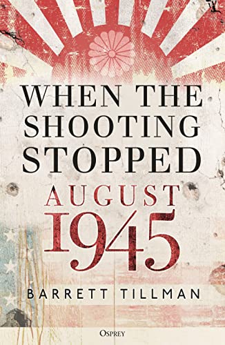 When the Shooting Stopped: August 1945 von Osprey Publishing