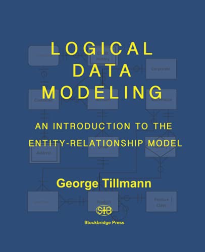 Logical Data Modeling: An Introduction to the Entity-Relationship Model von Stockbridge Press