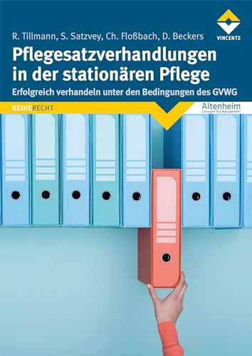 Pflegesatzverhandlungen in der stationären Pflege: Erfolgreich verhandeln unter den Bedingungen des GVWG von Vincentz Network