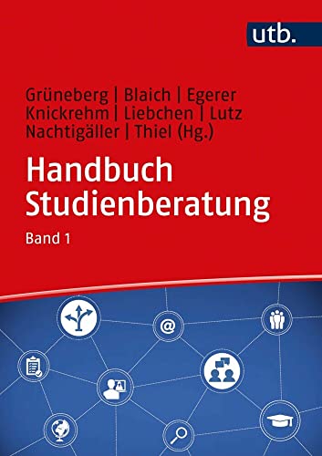Handbuch Studienberatung: Berufliche Orientierung und Beratung für akademische Bildungswege, Band 1 Handbuch Studienberatung: Berufliche Orientierung und Beratung für akademische Bildungswege, Band 1