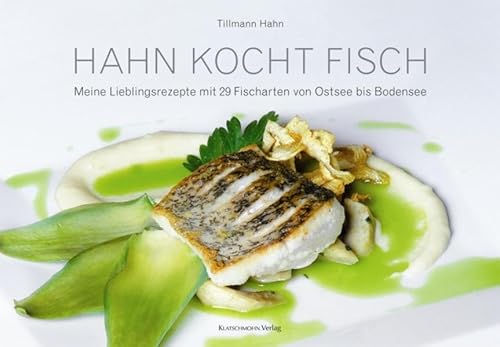 Hahn kocht Fisch: Meine Lieblingsrezepte mit 29 Fischarten von Ostsee bis Bodensee Hahn kocht Fisch: Meine Lieblingsrezepte mit 29 Fischarten von Ostsee bis Bodensee von Klatschmohn Verlag
