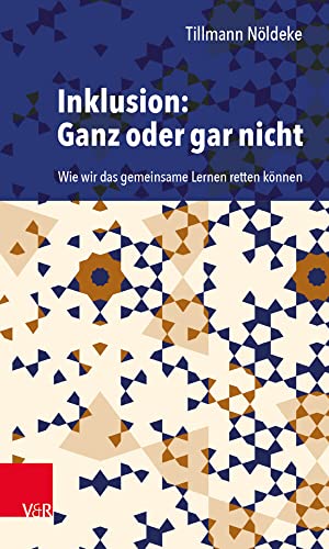 Inklusion: Ganz oder gar nicht: Wie wir das gemeinsame Lernen retten können von Brill Deutschland GmbH / Vandenhoeck & Ruprecht