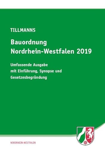 Bauordnung Nordrhein-Westfalen 2019: Umfassende Ausgabe mit Einführung, Synopse und Gesetzesbegründung