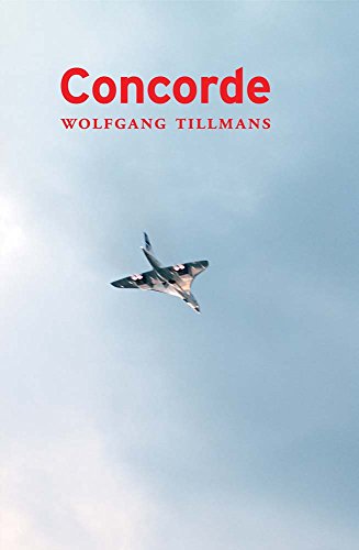 Wolfgang Tillmans. Concorde: First published 1997, fifth edition 2017 Wolfgang Tillmans. Concorde: First published 1997, fifth edition 2017 von KÖNIG, WALTHER
