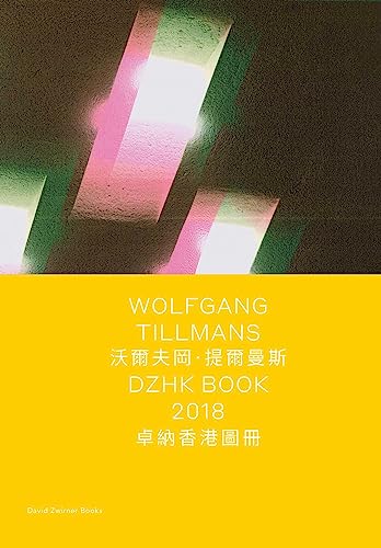 Wolfgang Tillmans: DZHK Book 2018 (Spotlight) von David Zwirner Books