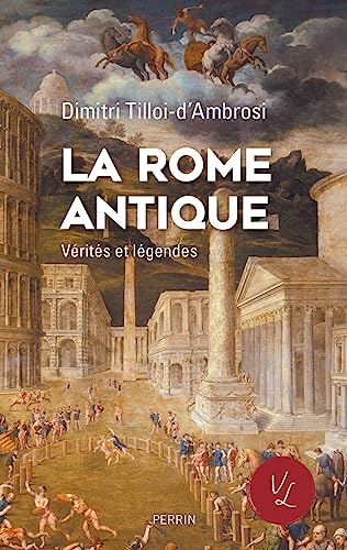 La Rome antique, Vérités & Légendes von PERRIN