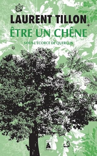 Être un chêne: sous l'écorce de Quercus von ACTES SUD