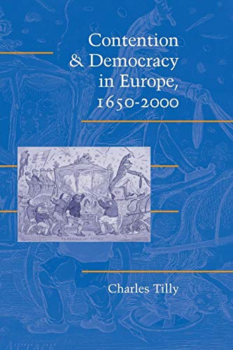 Contention and Democracy in Europe, 1650-2000 (Cambridge Studies in Contentious Politics)
