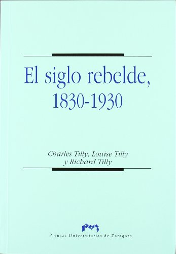 El siglo rebelde, 1830-1930 (Ciencias Sociales, Band 33)