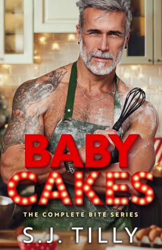 Baby Cakes: The Complete Bite Series von S.J. Tilly LLC
