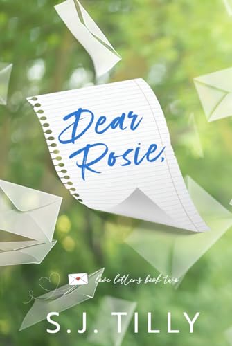 Dear Rosie,: Love Letters Book Two von S.J. Tilly LLC