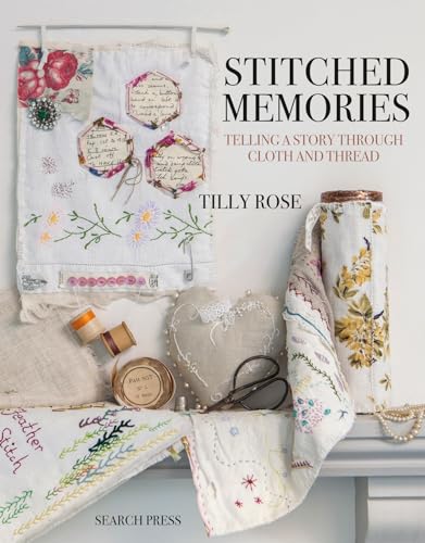 Stitched Memories: Telling a Story Through Cloth and Thread von Search Press