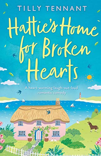 Hattie's Home for Broken Hearts: A heartwarming laugh out loud romantic comedy: A feel good laugh out loud romantic comedy