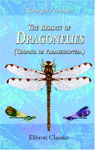 The Biology of Dragonflies (Odonata or Paraneuroptera) von Adamant Media Corporation